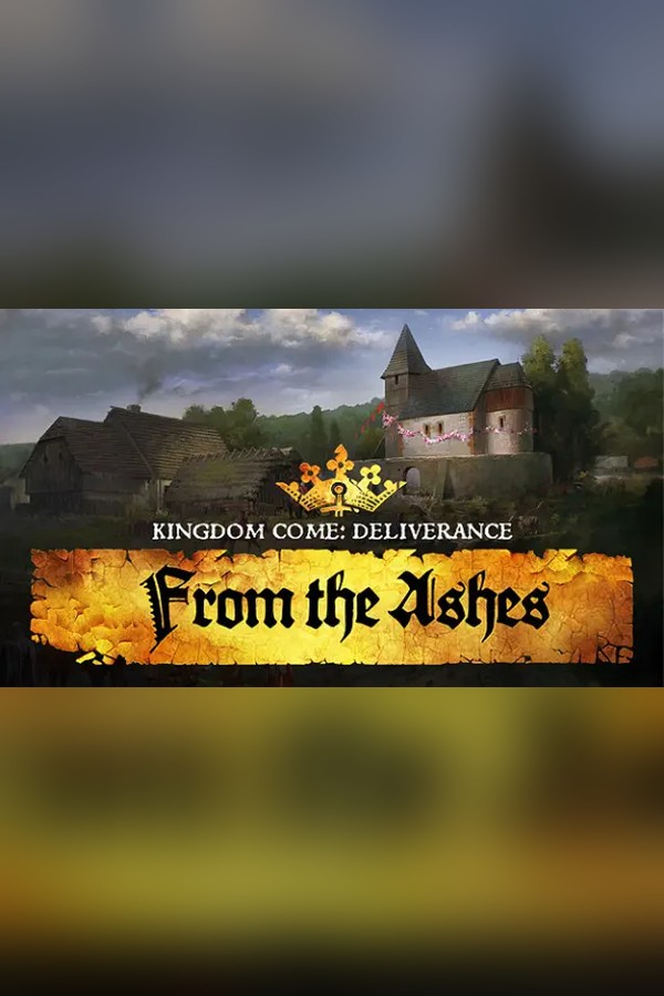Kingdom Come: Deliverance – From the Ashes